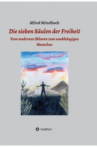 Książka Die sieben Saulen der Freiheit Alfred Mittelbach