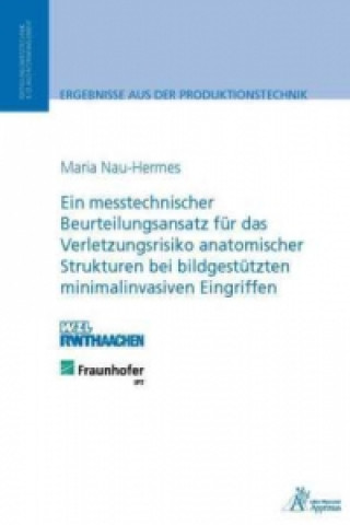 Βιβλίο Ein messtechnischer Beurteilungsansatz für das Verletzungsrisiko anatomischer Strukturen bei bildgestützten minimalinvasiven Eingriffen Maria Nau-Hermes