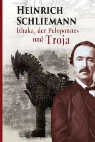 Książka Ithaka, der Peloponnes und Troja Heinrich Schliemann