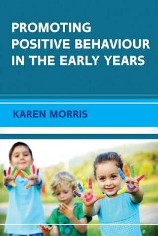 Kniha Promoting Positive Behaviour in the Early Years Karen Morris