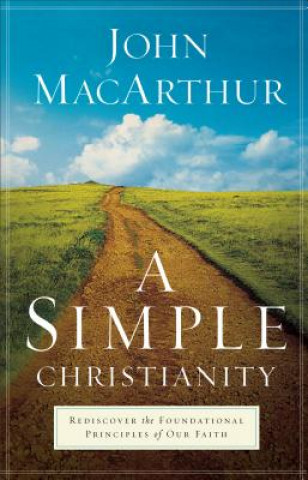 Kniha Simple Christianity John MacArthur