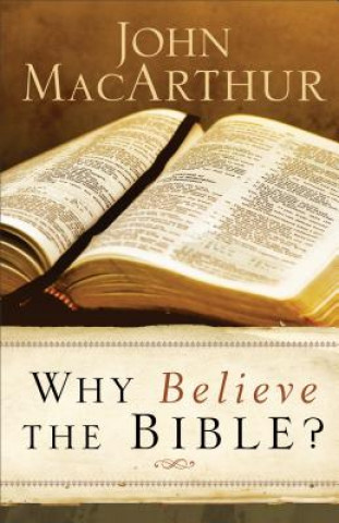 Könyv Why Believe the Bible? John MacArthur