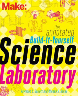 Könyv Make - The Annotated Build-It-Yourself Science Laboratory Windell Oskay
