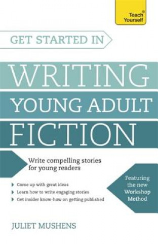 Kniha Get Started in Writing Young Adult Fiction Juliet Mushens