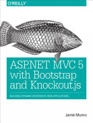 Kniha ASP.NET MVC 5 with Bootstrap and Knockout.js Jamie Munro