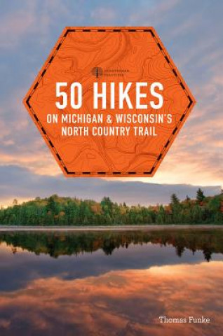 Kniha 50 Hikes on Michigan & Wisconsin's North Country Trail Thomas Funke