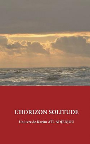 Knjiga L'Horizon Solitude Karim Ait-Adjedjou