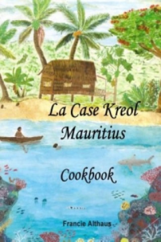 Kniha La Case Kreol - Mauritius Francie Althaus