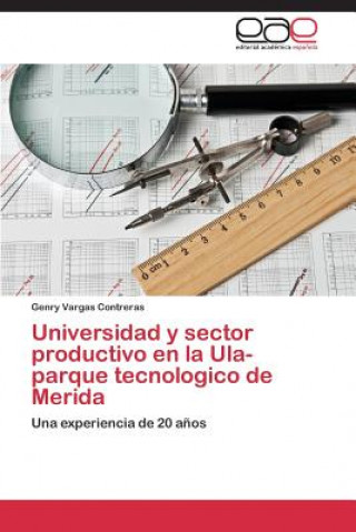 Książka Universidad y sector productivo en la Ula-parque tecnologico de Merida Vargas Contreras Genry