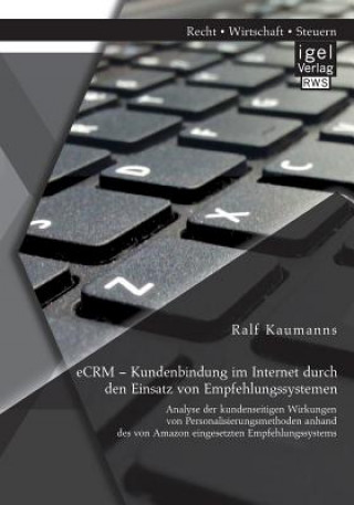 Könyv eCRM - Kundenbindung im Internet durch den Einsatz von Empfehlungssystemen Ralf Kaumanns