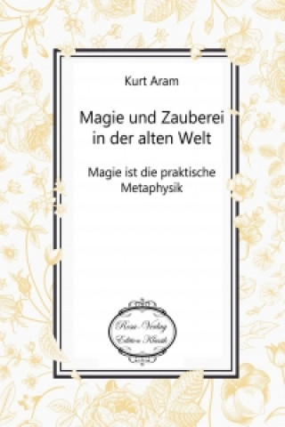 Carte Magie und Zauberei in der alten Welt Kurt Aram