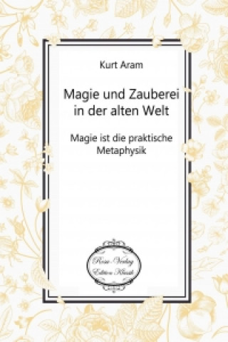 Книга Magie und Zauberei in der alten Welt Kurt Aram