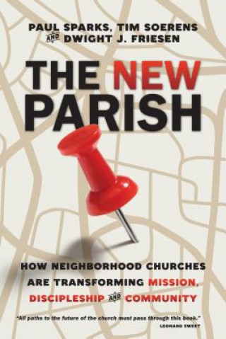 Kniha New Parish - How Neighborhood Churches Are Transforming Mission, Discipleship and Community Paul Sparks