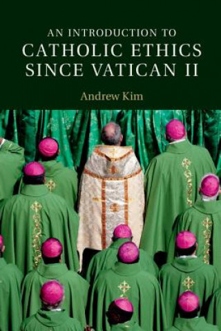 Könyv Introduction to Catholic Ethics since Vatican II Andrew Kim
