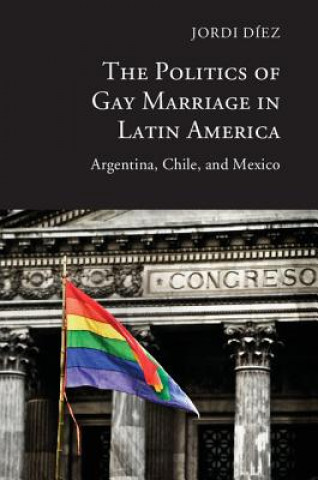 Carte Politics of Gay Marriage in Latin America Jordi Díez