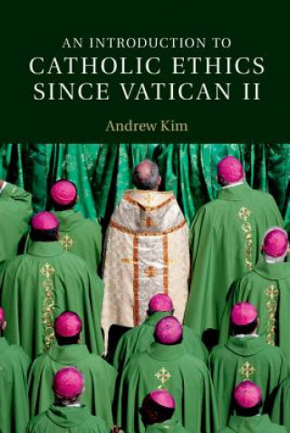 Kniha Introduction to Catholic Ethics since Vatican II Andrew Kim