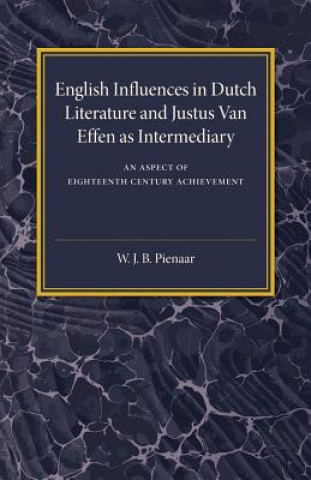 Libro English Influences in Dutch Literature and Justus Van Effen as Intermediary W. J. B. Pienaar