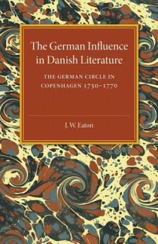 Carte German Influence in Danish Literature in the Eighteenth Century J. W. Eaton