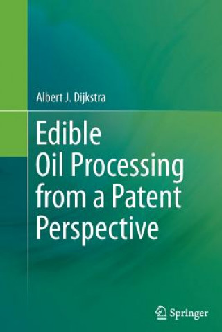 Carte Edible Oil Processing from a Patent Perspective Albert J. Dijkstra