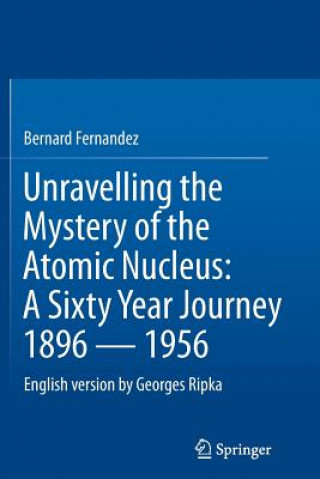 Kniha Unravelling the Mystery of the Atomic Nucleus Bernard Fernandez