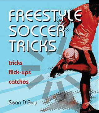 Carte Freestyle Soccer Tricks Sean DArcy