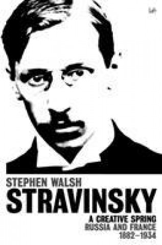 Carte Stravinsky (Volume 1) Stephen Walsh