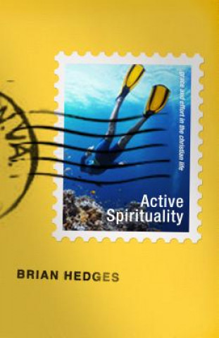 Knjiga Active Spirituality Brian G Hedges