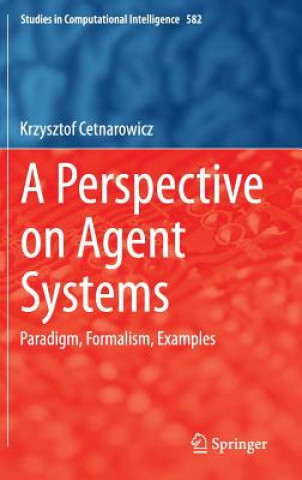 Carte Perspective on Agent Systems Krzysztof Cetnarowicz
