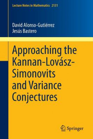 Knjiga Approaching the Kannan-Lovasz-Simonovits and Variance Conjectures David Alonso-Gutierrez