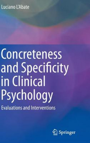 Kniha Concreteness and Specificity in Clinical Psychology Luciano L'Abate