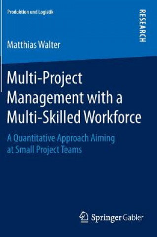 Kniha Multi-Project Management with a Multi-Skilled Workforce Matthias Walter