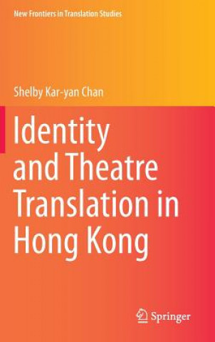 Kniha Identity and Theatre Translation in Hong Kong Shelby Kar-yan Chan