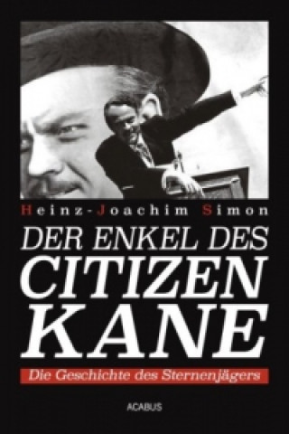 Könyv Der Enkel des Citizen Kane. Die Geschichte des Sternenjägers Heinz-Joachim Simon