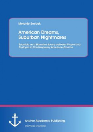 Carte American Dreams, Suburban Nightmares Melanie Smicek