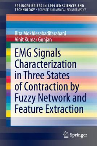 Kniha EMG Signals Characterization in Three States of Contraction by Fuzzy Network and Feature Extraction Bita Farahani