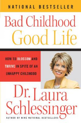 Carte Bad Childhood - Good Life Laura C Schlessinger