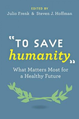 Livre "To Save Humanity" Julio Frenk