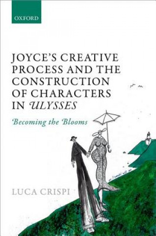 Könyv Joyce's Creative Process and the Construction of Characters in Ulysses Luca Crispi
