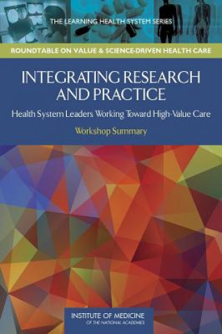 Buch Integrating Research and Practice Iom Roundtable on Value & Science-Driven Care