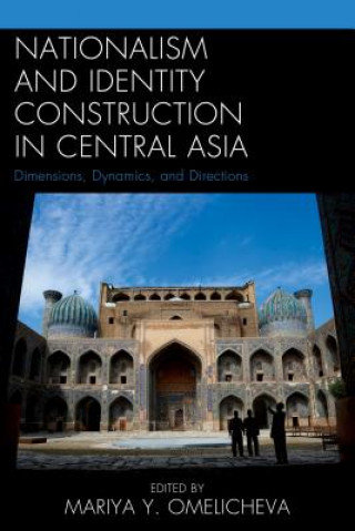 Książka Nationalism and Identity Construction in Central Asia Mariya Y. Omelicheva