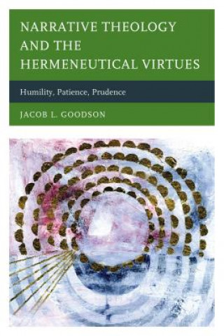 Knjiga Narrative Theology and the Hermeneutical Virtues Jacob L. Goodson