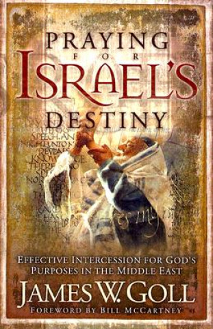 Kniha Praying for Israel's Destiny James W Goll