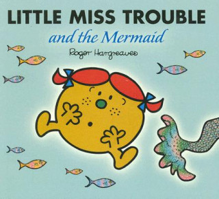 Könyv Little Miss Trouble and the Mermaid Roger Hargreaves