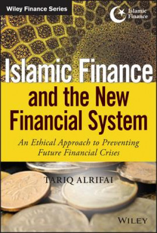 Libro Islamic Finance and the New Financial System - An Ethical Approach to Preventing Future Financial Crises Tariq Alrifai