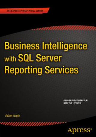 Kniha Business Intelligence with SQL Server Reporting Services Adam Aspin