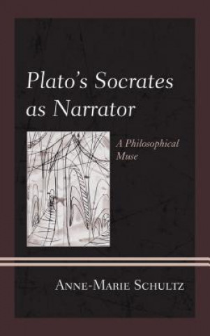 Könyv Plato's Socrates as Narrator Anne-Marie Schultz