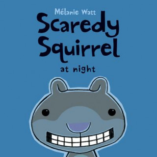 Kniha Scaredy Squirrel At Night Melanie Watt
