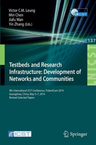 Kniha Testbeds and Research Infrastructure: Development of Networks and Communities Victor C. M. Leung