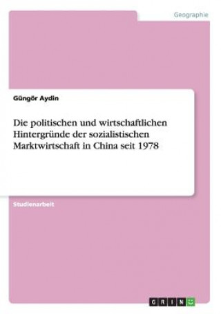 Buch politischen und wirtschaftlichen Hintergrunde der sozialistischen Marktwirtschaft in China seit 1978 Gungor Aydin