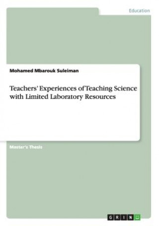 Book Teachers' Experiences of Teaching Science with Limited Laboratory Resources Mohamed Mbarouk Suleiman